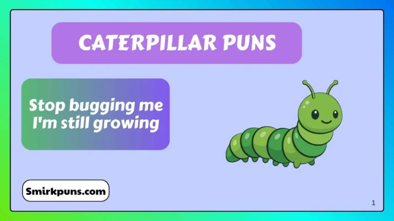 Caterpillar Puns