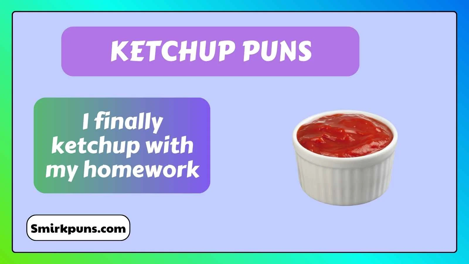 Ketchup puns